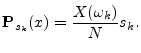 $\displaystyle {\bf P}_{s_k}(x) = \frac{X(\omega_k)}{N} s_k.
$