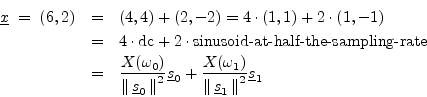 \begin{eqnarray*}
\underline{x}\;=\; (6,2)&=& (4,4)+(2,-2)=4\cdot(1,1)+2\cdot(1,...
..._0
+ \frac{X(\omega_1)}{\left\Vert\,\sv_1\,\right\Vert^2}\sv_1
\end{eqnarray*}