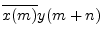 $ \overline{x(m)}
y(m+n)$