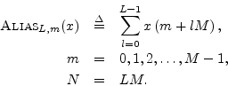 \begin{eqnarray*}
\hbox{\sc Alias}_{L,m}(x) &\isdef & \sum_{l=0}^{L-1} x\left(m+lM\right),\\
m &=& 0,1,2,\ldots,M-1,\\
N&=&LM.
\end{eqnarray*}