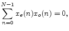 $\displaystyle \sum_{n=0}^{N-1}x_e(n) x_o(n) = 0,
$