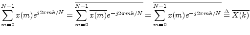 $\displaystyle \sum_{m=0}^{N-1}x(m) e^{j 2\pi mk/N}
= \overline{\sum_{m=0}^{N-1}...
.../N}}
= \overline{\sum_{m=0}^{N-1}x(m) e^{-j 2\pi mk/N}}
\isdef \overline{X(k)}
$