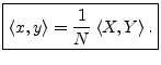 $\displaystyle \zbox {\left<x,y\right> = \frac{1}{N}\left<X,Y\right>.}
$