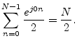 $\displaystyle \sum_{n=0}^{N-1}\frac{e^{j 0 n}}{2} = \frac{N}{2}.
$