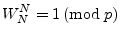 $\displaystyle W_N^N = 1\left(\mbox{mod}\;p\right)
$