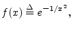 $\displaystyle f(x) \isdef e^{-1/x^2}, % \frac{1}{x^2}},
$