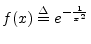 $ f(x) \isdef e^{-\frac{1}{x^2}}$