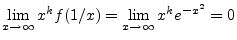 $\displaystyle \lim_{x\to\infty} x^k f(1/x) = \lim_{x\to\infty} x^k e^{-x^2} = 0
$