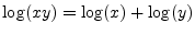$ \log(xy) =
\log(x)+\log(y)$