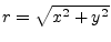 $ r = \sqrt{x^2 + y^2}$
