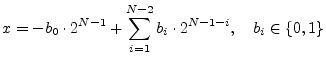 $\displaystyle x = - b_0 \cdot 2^{N-1} + \sum_{i=1}^{N - 2} b_i \cdot 2^{N - 1 - i},\quad b_i\in\{0,1\} \protect$