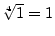 $ \sqrt[4]{1}=1$