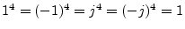 $ 1^4=(-1)^4=j^4=(-j)^4=1$