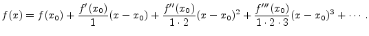$\displaystyle f(x) = f(x_0) + \frac{f^\prime(x_0)}{1}(x-x_0)
+ \frac{f^{\prime...
...^2
+ \frac{f^{\prime\prime\prime}(x_0)}{1\cdot 2\cdot 3}(x-x_0)^3
+ \cdots .
$