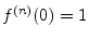 $ f^{(n)}(0)=1$