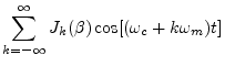 $\displaystyle \sum_{k=-\infty}^\infty J_k(\beta) \cos[(\omega_c+k\omega_m) t]$
