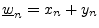 $ \underline{w}_n = x_n+y_n$