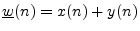 $ \underline{w}(n) = x(n)+y(n)$