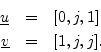 \begin{eqnarray*}
\underline{u}&=& [0,j,1] \\
\underline{v}&=& [1,j,j].
\end{eqnarray*}