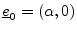 $ \underline{e}_0=(\alpha,0)$
