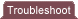 Troubleshoot